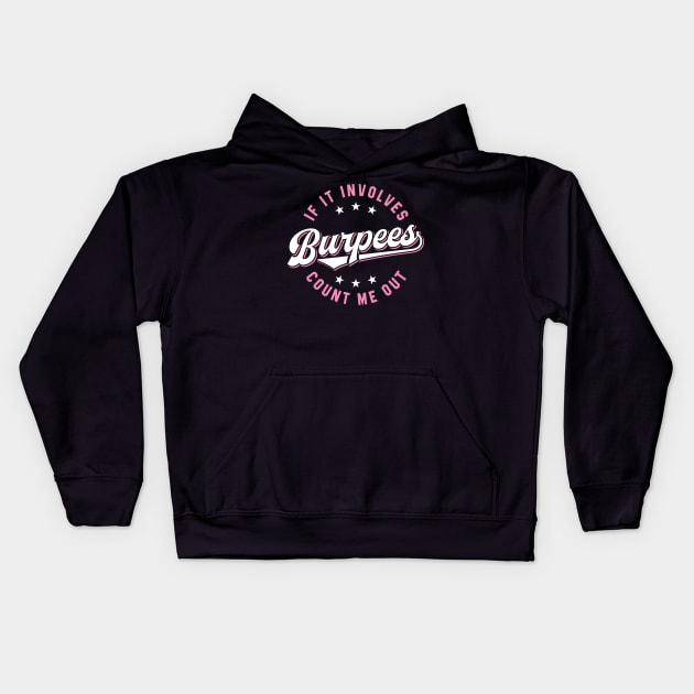 If It Involves Burpees Count Me Out (Pink) Kids Hoodie by brogressproject